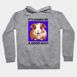 It's Guinea Be A Good Day | Guinea Pig Hoodie